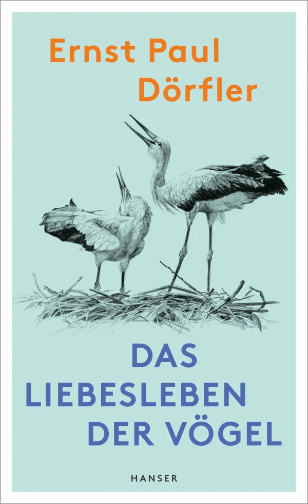 Buch-Tipp: „Das Liebesleben der Vögel“ – Ernst Paul Dörfler über wer mit wem und was bei unseren gefiederten Nachbarn alles im Busch ist
