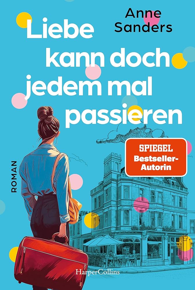 Buch-Tipp: „Liebe kann doch jedem mal passieren“ von Anne Sanders