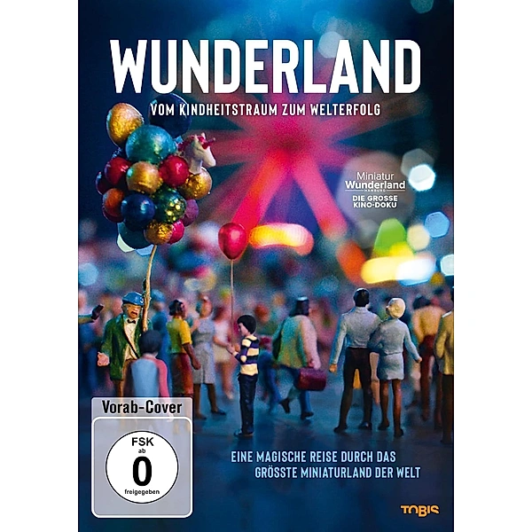AB 7.6. auch digital und auf DVD: „Wunderland – Vom Kindheitstraum zum Welterfolg“ – Eine magische Reise durch das größte Miniaturland der Welt