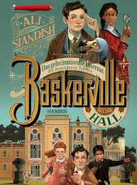 Buch-Tipp: „Baskerville Hall: Das geheimnisvolle Internat der besonderen Talente“ von Ali Standish – Die neue Reihe für Kinder