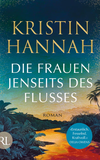 Buch-Tipp: „Die Frauen jenseits des Flusses“ von Kristin Hannah – Fesselnder Roman über eine mutige Krankenschwester im Vietnamkrieg