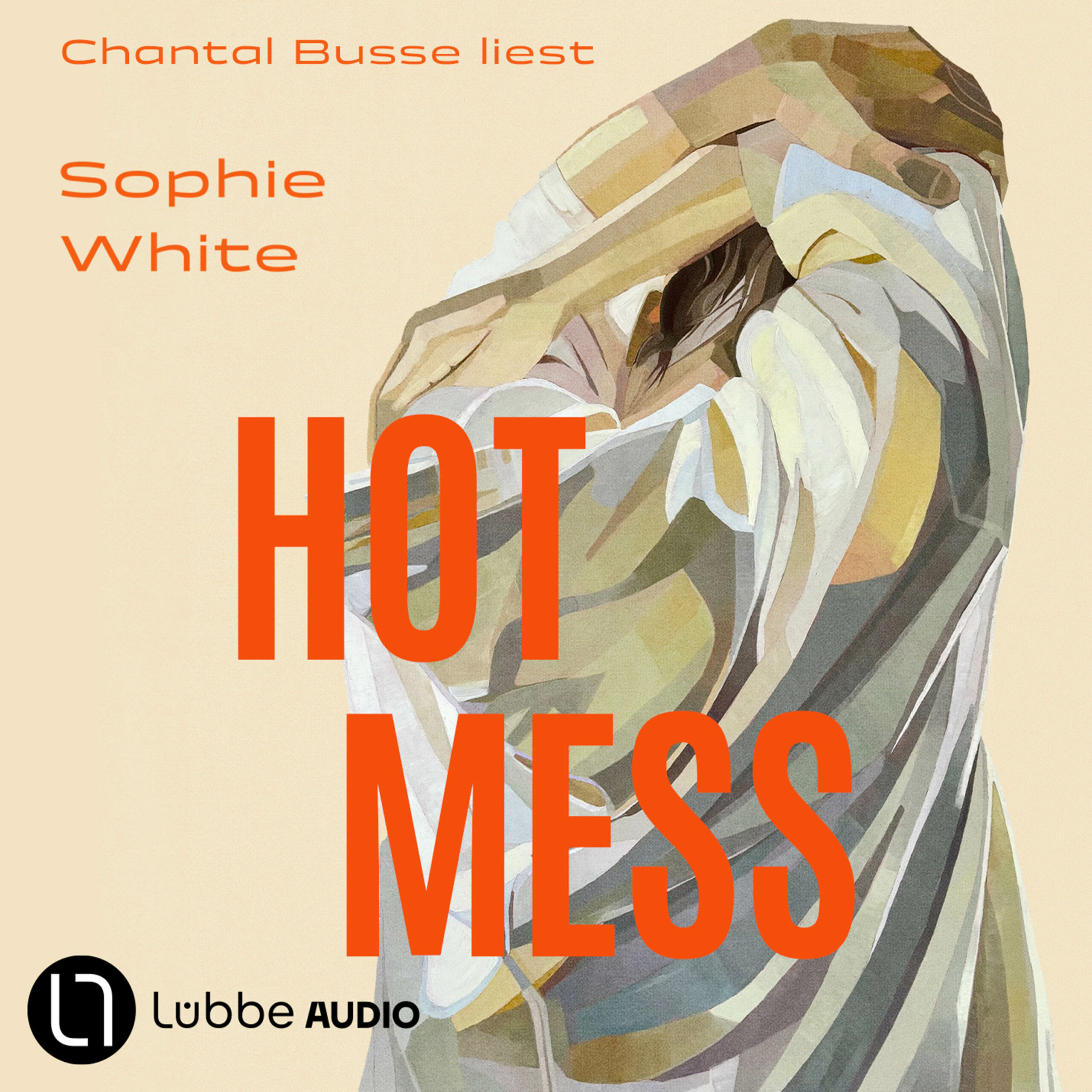 Hörbuch-Tipp: „Hot Mess“ von Sophie White – Eine tragisch-komische, ungeschönte Geschichte über Freundschaft, Verletzlichkeit und Ehrlichkeit