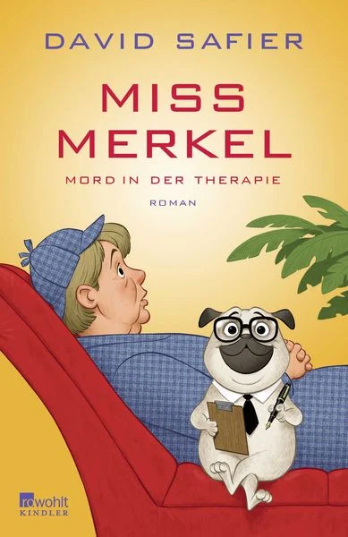 Buch-Tipp: „Miss Merkel: Mord in der Therapie“ von David Safier – Der vierte Fall der amüsanten Ermittlerin aus der Uckermark