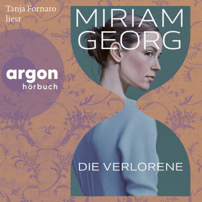 Hörbuch-Tipp: „Die Verlorene“ von Miriam Georg – Der neue fesselnde und bisher persönlichste Roman der Bestsellerautorin von „Elbleuchten“